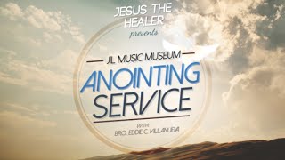 JIL Music Museum - Anointing Service | Bro. Eddie Villanueva