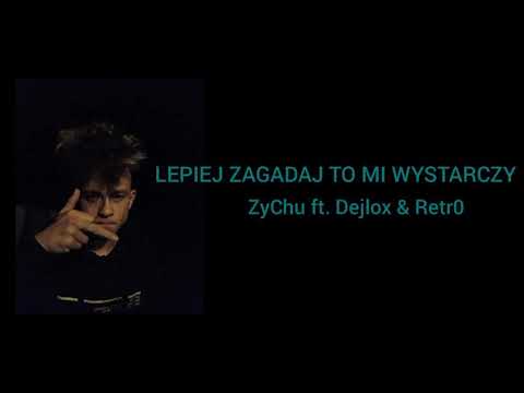 ZyChu ft. Dejlox & Retr0 - Lepiej zagadaj to mi wystarczy (OFFCIAL AUDIO)