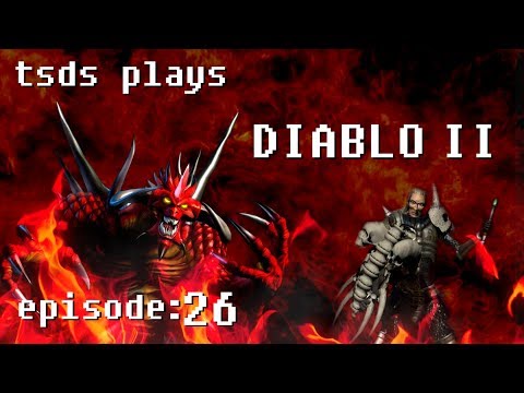 TSDS plays Diablo II - Episode 26: Minions of Destruction