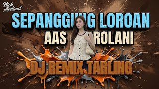 Download lagu SEPANGGUNG LIROAN - AAS ROLANI (DJ REMIX TARLING 2026)  mp3
