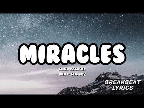 MIRACLES - MIKE CANDYS FEAT. MAURY  |  BREAKBEAT LYRICS