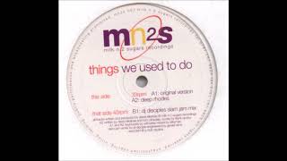 MN2S - Things We Used To Do (DJ Disciples Slam Jam Mix) (1999)