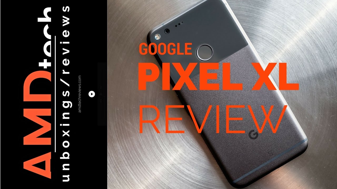 Pixel XL Review:  The Best Android Experience?