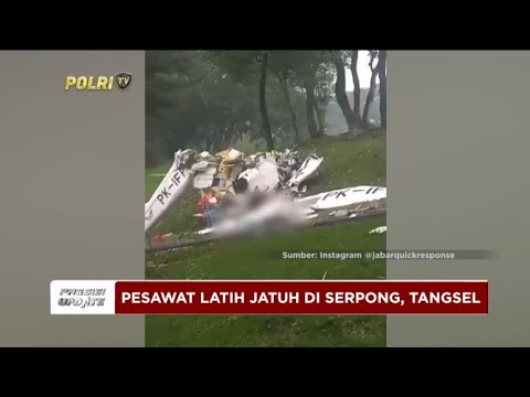 PRESISI UPDATE : PESAWAT LATIH JATUH DI SERPONG, TANGSEL 19/05/2024