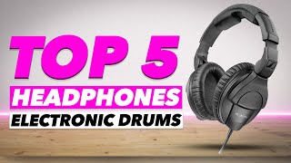 Top 5 Best Headphones for Electronic Drums In 2022