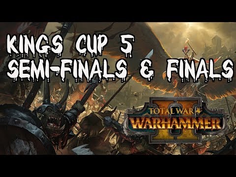 Kings Cup #5 | SEMI-FINALS & FINALS - Total War: Warhammer 2 Competitive Tournament