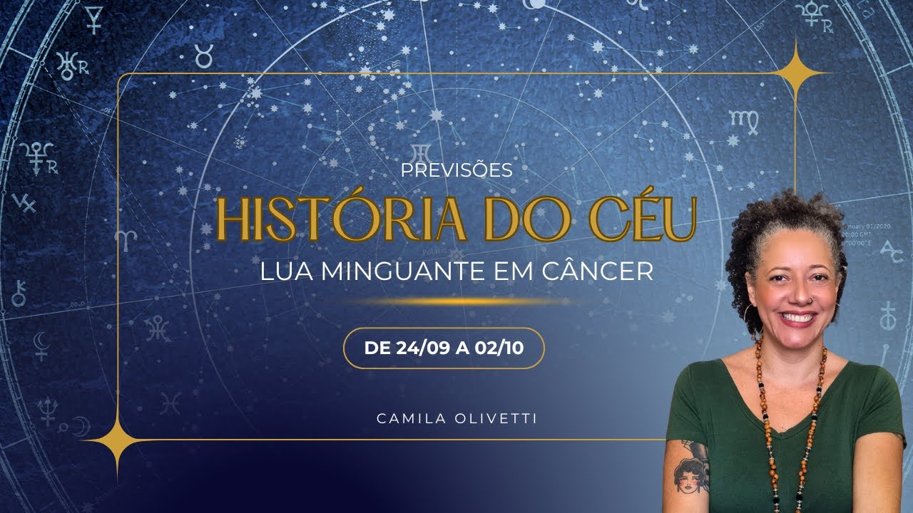 LUA MINGUANTE EM CÂNCER - HISTÓRIA DO CÉU DE 24/09 A 02/10