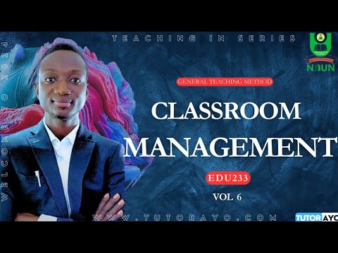 CLASSROOM MANAGEMENT | EDU233 | VOL 6