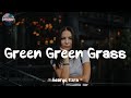 Green Green Grass George Ezra Top Lyrics 2023