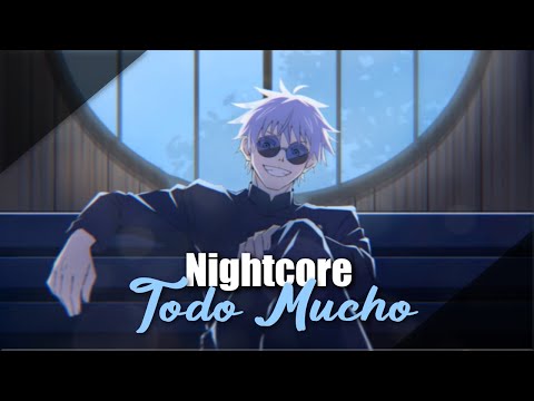 Nightcore - Todo Mucho
