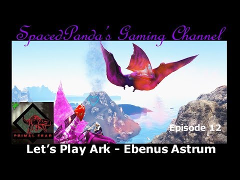 Fabled Tapejara! - Ark:Ebenus Astrum/Primal Fear - E12