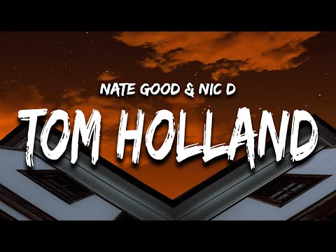 Nate Good & Nic D - Tom Holland (Lyrics)
