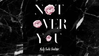 Molly Kate Kestner – Not Over You [Official Audio]