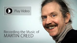 Recording the Music of Martin Creed