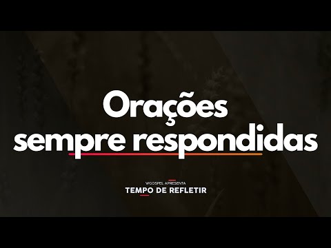 Orações sempre respondidas - Tempo de Refletir 2637