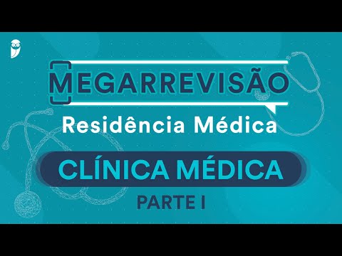 Mega Revisão Clínica Médica para Residência Médica - Parte I