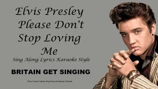 Elvis Presley Please Don&#39;t Stop Loving Me Sing  Along Lyrics