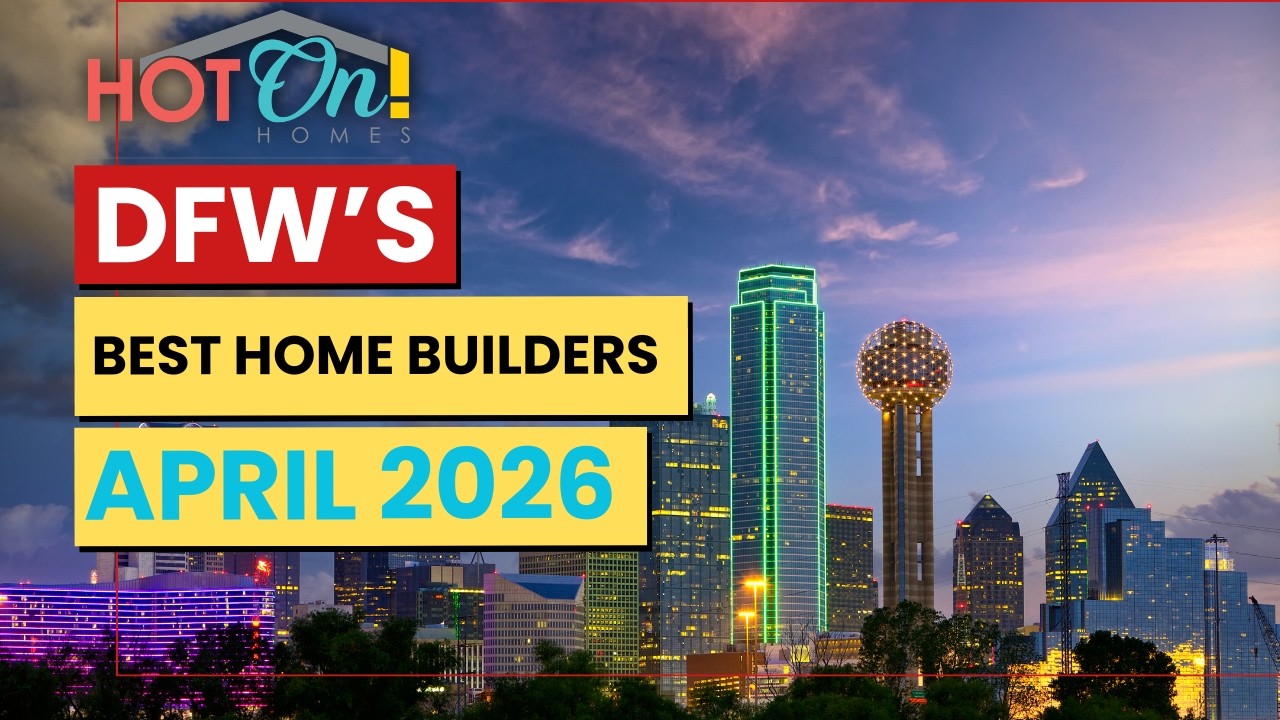 Best Builders In DFW April 2026 | Top Home Builders in Texas