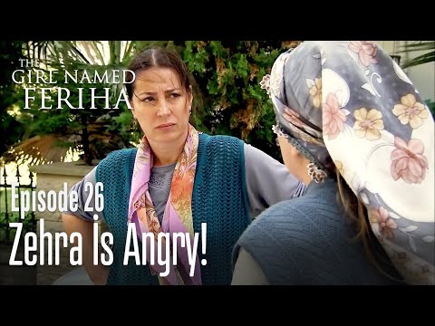 Zehra is angry! - The Girl Named Feriha | Episode 26