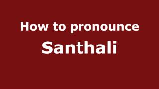 How to pronounce Santhali