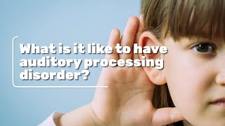 Auditory processing disorder, what does it feel like