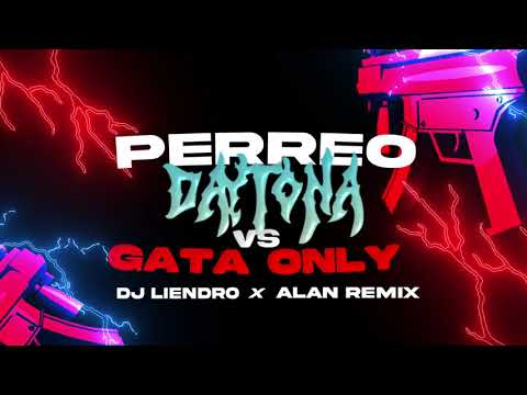 PERREO DAYTONA VS GATA ONLY - DJ LIENDRO, ALAN REMIX 2024