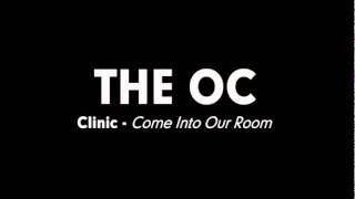 The OC Music - Clinic - Come Into Our Room