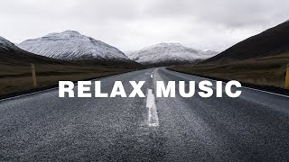 Relaxing Music 🎧 Chill Out Relax 🎧 Shofik- Road