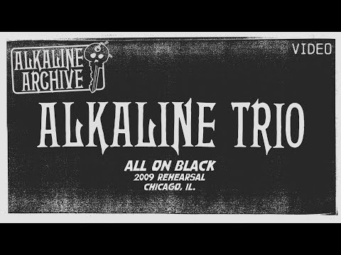 Thumbnail for Alkaline Trio - All On Black (2009 Rehearsal) - The Alkaline Archive by Alkaline Trio