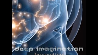 DEEP IMAGINATION - Awareness Part 3 - Surroundings (single edit) (official video clip)