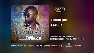 OMAR B - Touche pas (Audio officiel)