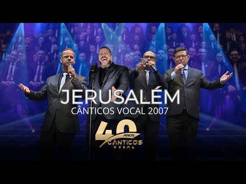 CÂNTICOS VOCAL  2007 - JERUSALÉM [DVD Cânticos Vocal 40 anos]