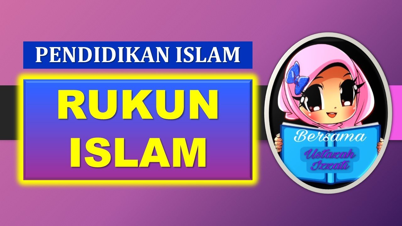 PENDIDIKAN ISLAM : RUKUN ISLAM