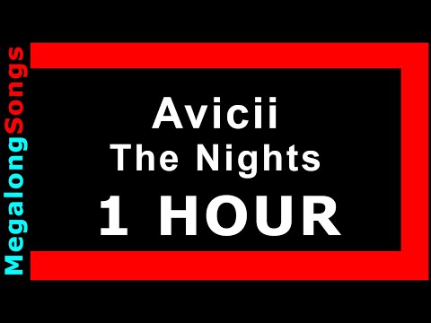 Avicii - The Nights 🔴 [1 HOUR] ✔️