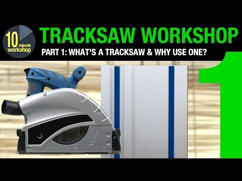 TW P1; What's a tracksaw & why use one? [video #277]