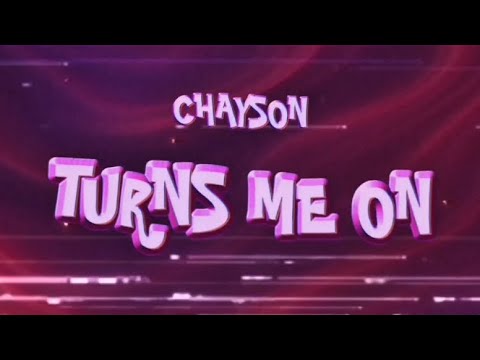 CHAYSON - TURNS ME ON ( OFFICIAL LYRICS VIDEO )
