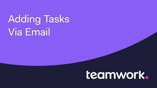 Teamwork - Adding Tasks Via Email