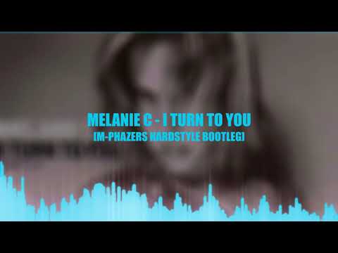 Melanie C - I Turn To You [M-Phazers Hardstyle Bootleg]