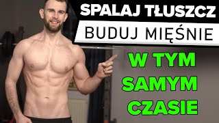 REKOMPOZYCJA, czyli jak spalać tłuszcz i budować mięśnie jednocześnie