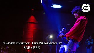 SOB x RBE - "Calvin Cambridge" (LIVE PERFORMANCE)
