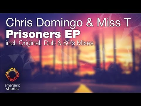 Chris Domingo & Miss T - Prisoners (80s Mix) [Emergent Shores] (OUT NOW)