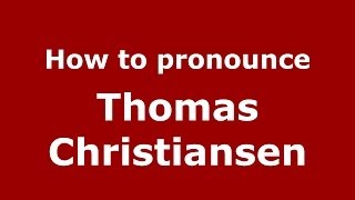 How to pronounce Thomas Christiansen