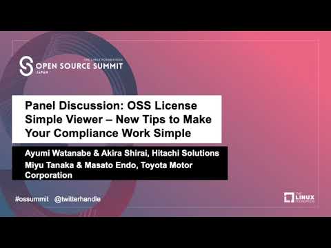 Panel Discussion: OSS License Simple Viewer - New Tips to Make Your Compliance Work Simple