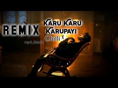 Karu Karu karupayi | Karu Karu karupayi X Ghilli X Sachin remix | mp4blade
