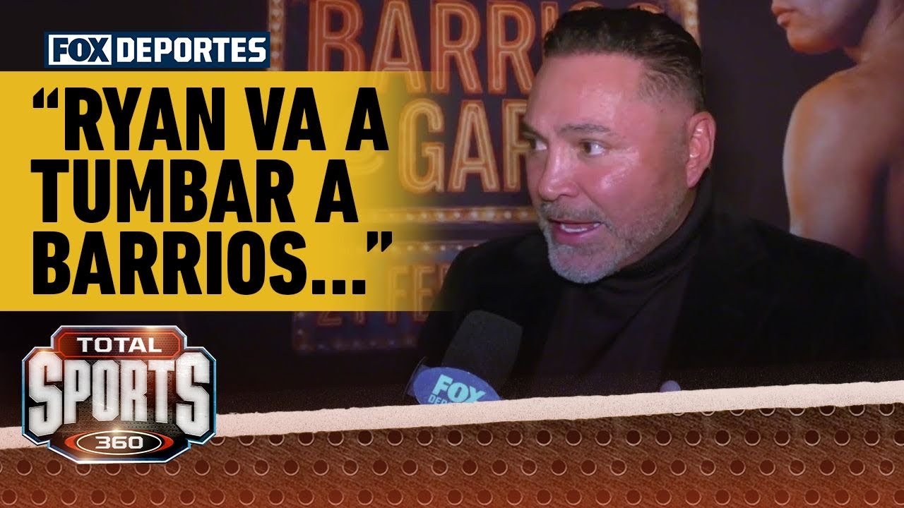 🔥😎BARRIOS VS GARCÍA |“Ryan va a tumbar a Barrios…” Las palabras de Óscar de la Hoya | Total Sports