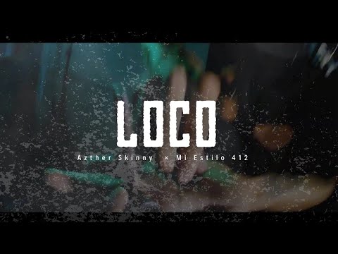 Azther Skinny - Loco (Ft Mi Estilo 412) // VIDEO OFICIAL 