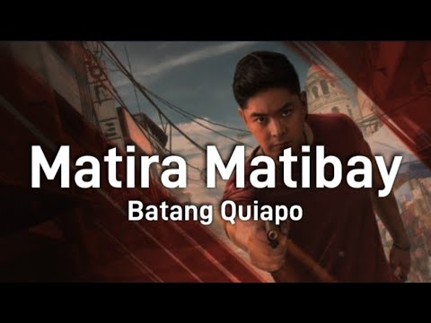 Matira Matibay (Lyrics) | FPJ's Batang Quiapo OST