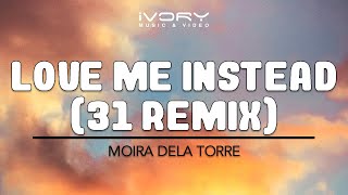 Moira Dela Torre - Love Me Instead (31 Remix) (Official Lyric Video)