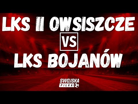 C KLASA: LKS II Owsiszcze 🆚️ LKS Bojanów (bramki)