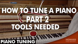 Piano Tuning - How To Tune A Piano Part 2 - Tools Needed I HOWARD PIANO IND ..